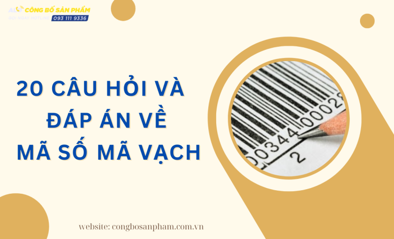 20 câu hỏi và đáp án về mã số mã vạch,