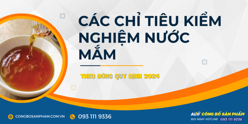 Chỉ tiêu kiểm nghiệm nước mắm theo đúng quy định