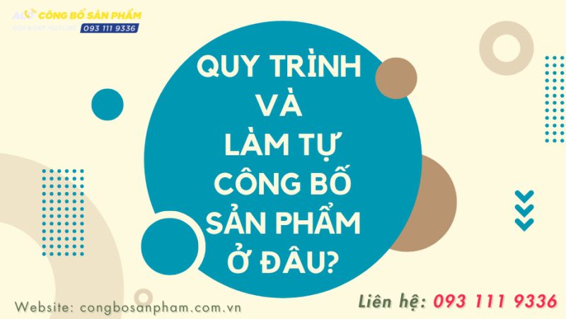 Quy trình và làm tự công bố sản phẩm ở đâu?