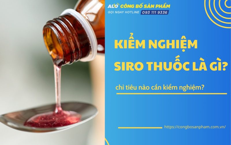 Kiểm nghiệm siro thuốc là gì? 8 chỉ tiêu quan trọng cần kiểm tra