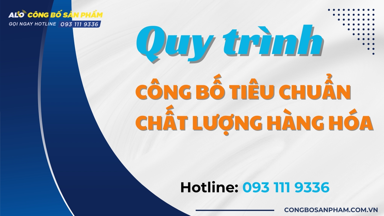 Quy trình công bố tiêu chuẩn chất lượng hàng hóa