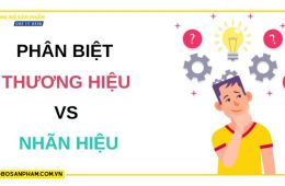 Phân biệt điểm khác nhau giữa Thương Hiệu và Nhãn hiệu