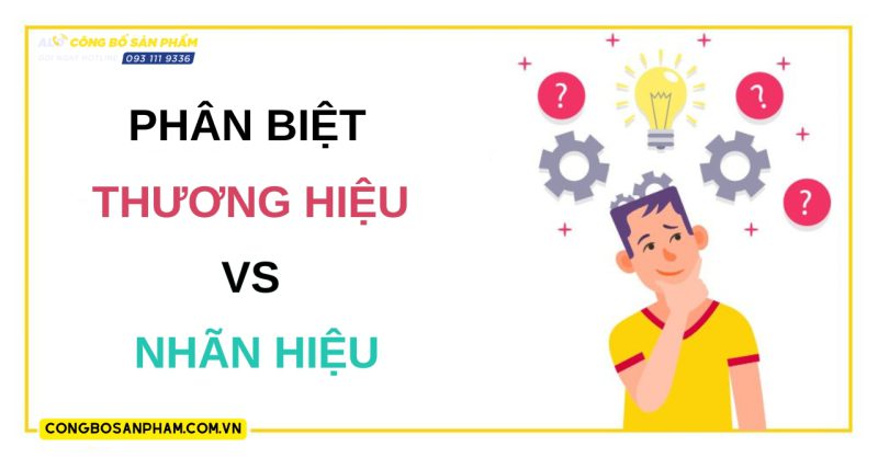 Phân biệt điểm khác nhau giữa Thương Hiệu và Nhãn hiệu