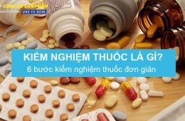 Kiểm nghiệm thuốc là gì? 6 bước kiểm nghiệm thuốc đơn giản