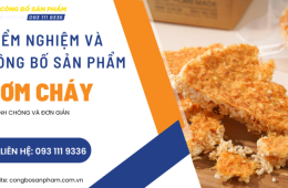 Kiểm nghiệm và công bố sản phẩm cơm cháy chỉ vài bước đơn giản