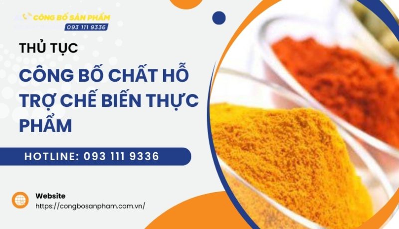 Hướng dẫn công bố chất hỗ trợ chế biến thực phẩm nhanh chóng