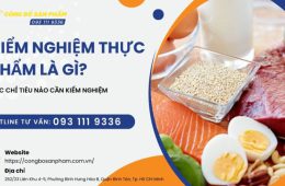 Kiểm nghiệm thực phẩm là gì? Các chỉ tiêu nào cần kiểm nghiệm