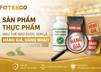 Sản phẩm thực phẩm như thế nào được xem là hàng giả, hàng nhái?