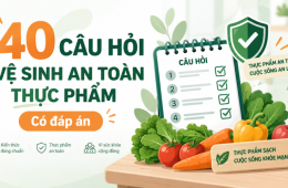 Danh sách 40 câu hỏi vệ sinh an toàn thực phẩm và đáp án