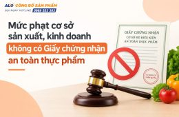 Mức phạt cơ sở sản xuất, kinh doanh không có Giấy chứng nhận an toàn thực phẩm